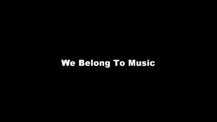 We Belong To Music - Timbaland (featuring Miley Cyrus) (цялата песен) (линк за сваляне) 