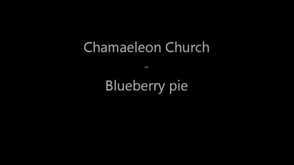 Chamaeleon Church - Blueberry Pie