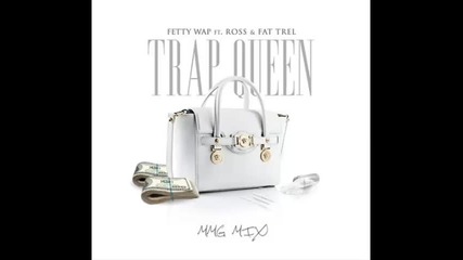 *2015* Fetty Wap ft. Rick Ross & Fat Trel - Trap Queen ( Mmg mix )