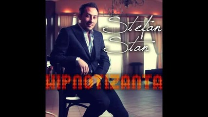 (2013) Stefan Stan - Hipnotizanta