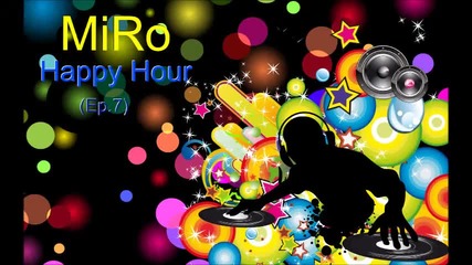 Miro - Happy Hour (ep.7)
