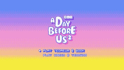 [ A Day Before Us ] Yeo Reum & Wook story 8bit.ver - Bg Subs