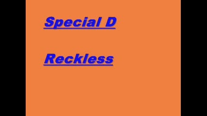 Special D - Reckless