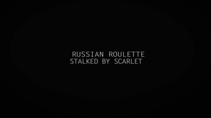 Stalked By Scarlet - Russian Roulette (2012)