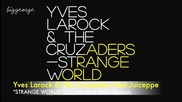 Yves Larock, The Cruzaders ft. Juiceppe - Strange World ( Original Mix ) [high quality]
