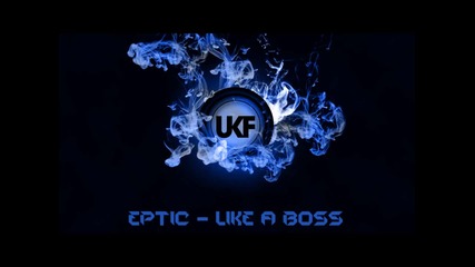Дъбстеп // Eptic - Like A Boss