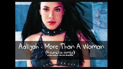 Aaliyah - More than a woman (krunchie remix) 