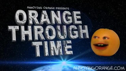 Annoying Orange - Through Time #3
