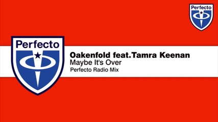 Oakenfold feat. Tamra Keenan - Maybe It's Over (perfecto Radio Mix)