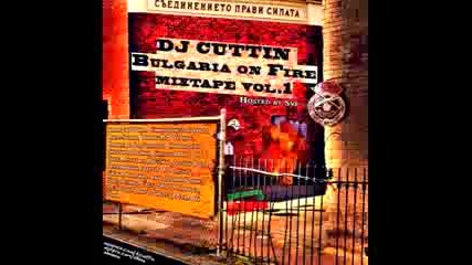 Dj Cuttin Mixtape vol.1 (bulgaria on Fire) /qka Pesen!!!