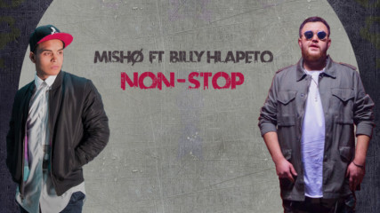 Mishø ft. Billy Hlapeto - Non-Stop
