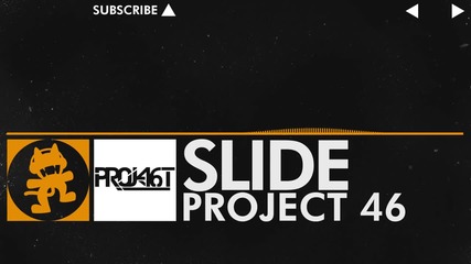 [house Music] - Project 46 - Slide [monstercat Release]