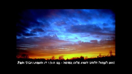 John Ocallaghan - Never Fade Away (andy Duguid mix)