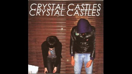 Crystal Castles - Radio Fireworks