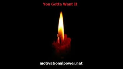 Мотивираща песен [motivational Song - You Gotta Want It ]