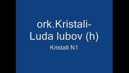 Ork.kristali - Luda Lubov