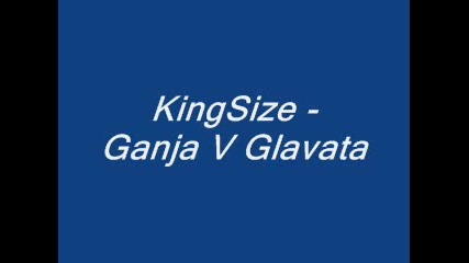 KingSize - Ganja V Glavata