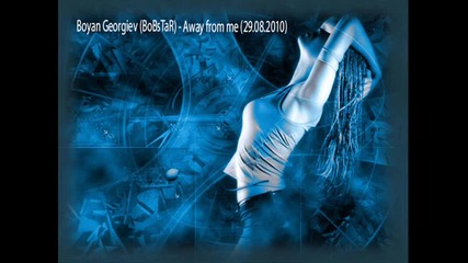 Boyan Georgiev Bobstar - Away from me
