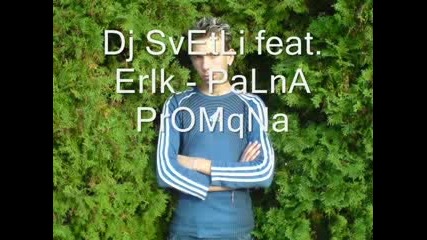 Dj Svetli Feat. Erik - {palna Promqna}