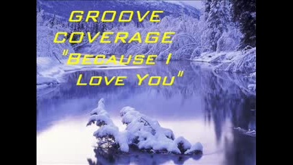 Groove Coverage - Because I Love You (club