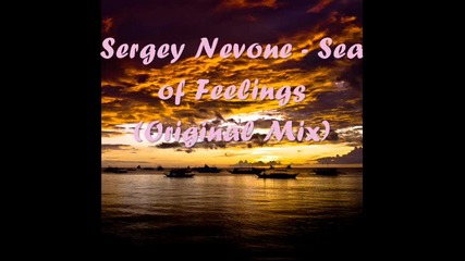 Sergey Nevone - Sea of Feelings (original Mix) 
