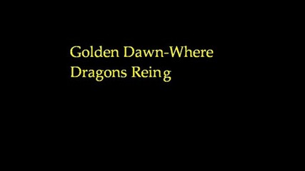 Golden Dawn - Where Dragons Reing.wmv