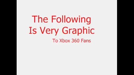 Унищожение на Xbox360 ( неее исках това за рождения ми ден)