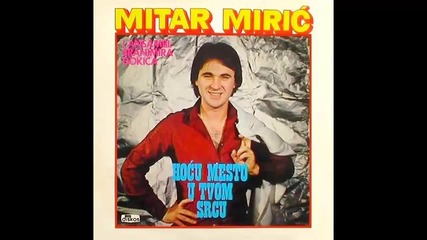 Mitar Miric - Hocu mesto u tvom srcu - (Audio 1981) HD