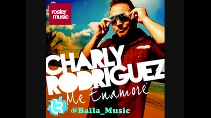 Charly Rodriguez - Me Enamore
