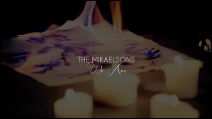 The Mikaelsons - We A R E