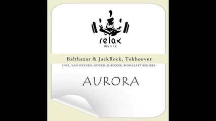 Balthazar & Jackrock, Tekhoover - Aurora (d-becker Remix)