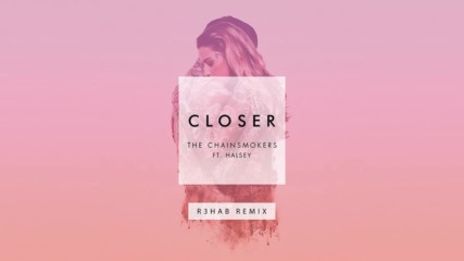 The Chainsmokers ft. Halsey - Closer ( R3hab Remix Audio )