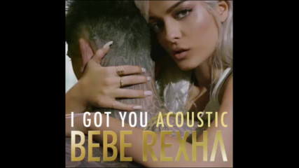 *2017* Bebe Rexha - I Got You ( Acoustic version )