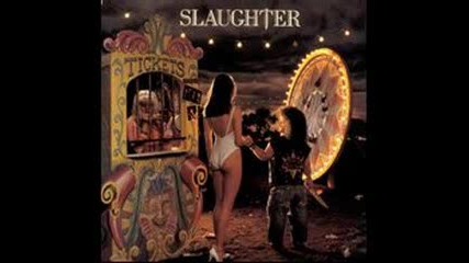 Slaughter - you are the one