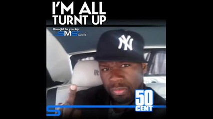 * 2011* 50 Cent - I'm All Turnt Up