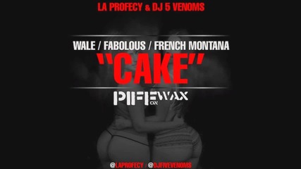 Wale Ft. Fabolous & French Montana - Cake