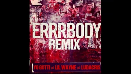 *2014* Yo Gotti ft. Lil Wayne & Ludacris - Errrbody ( Remix )