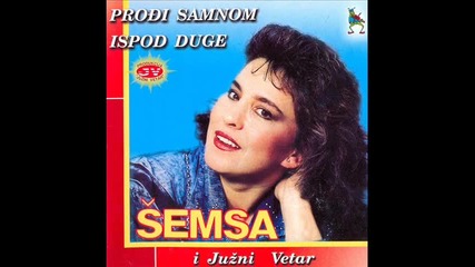 Semsa i Juzni Vetar 1989 - Prodji samnom ispod duge 