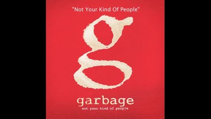Garbage - Not Your Kind Of People (превод)