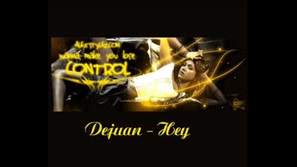 new Dejuan - Hey