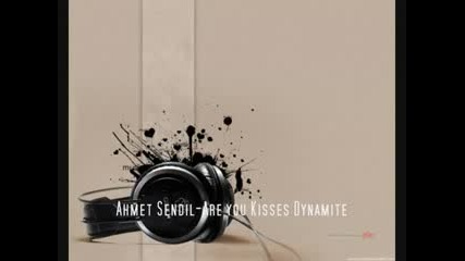 Ahmet Sendil - Are you Kisses Dynamite?