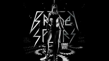 *2013* Britney Spears - Gimme more ( The Femme Fatale remix )