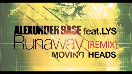 Alexunder Base feat Lys - Runaway (moving Heads remix )