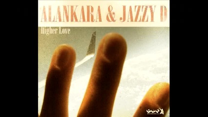 Higher Love Alankara Jazzy D (vocal edit)