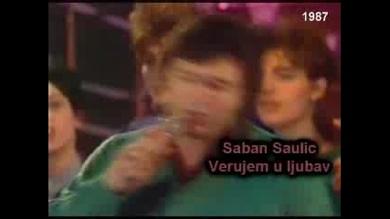 Вярвам В Любовта - Шабан Шаулич 1987 гд. Saban Saulic - Verujem u ljubav