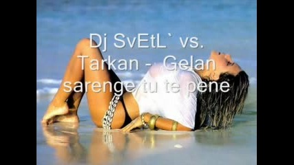 Dj Svetli Vs Tarkan - Gelan Sarenge Tu Pene