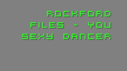 Rockford Files - You Sexy Dancer 1995