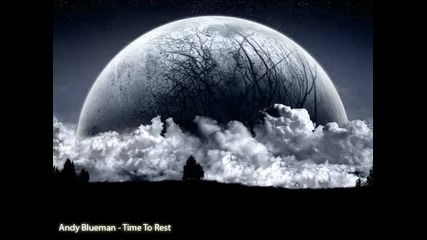 [ hq ] Andy Blueman - Time To Rest