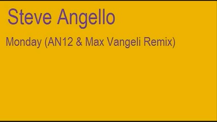 Steve Angello - Monday (an12 & Max Vangeli Remix) 