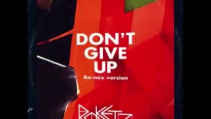 Roketz--don`t give up- remix version